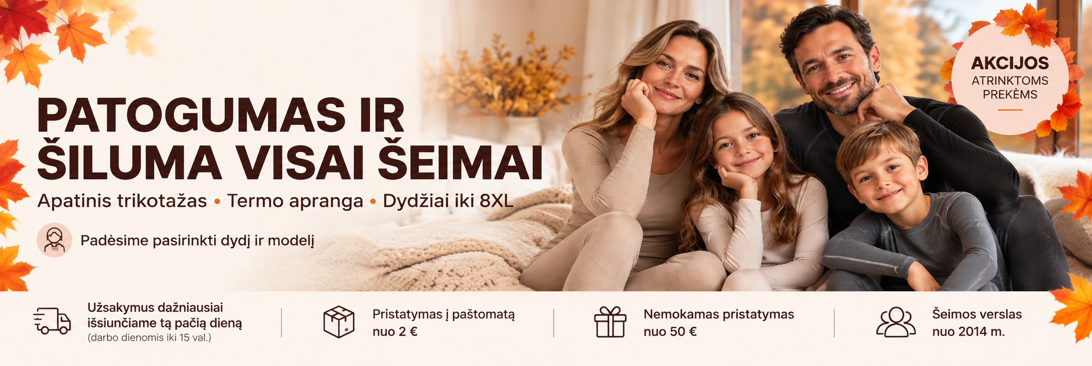 Šiluma ir patogumas visai šeimai